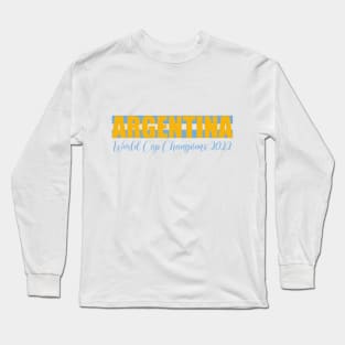 Argentina Wins the World Cup 2022 Long Sleeve T-Shirt